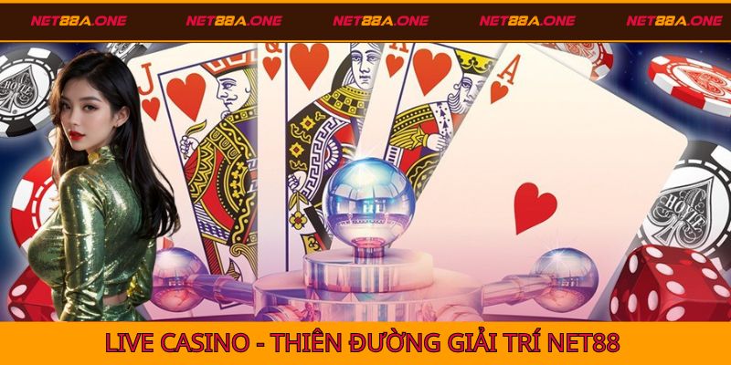Live casino - Thiên đường giải trí Net88