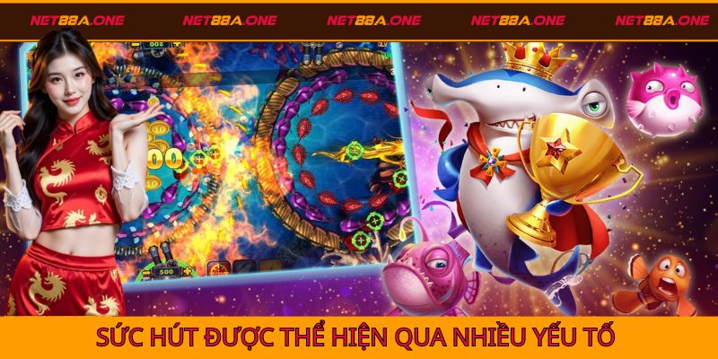Nhiều yếu tố thể hiện sức hút khó cưỡng của sảnh game
