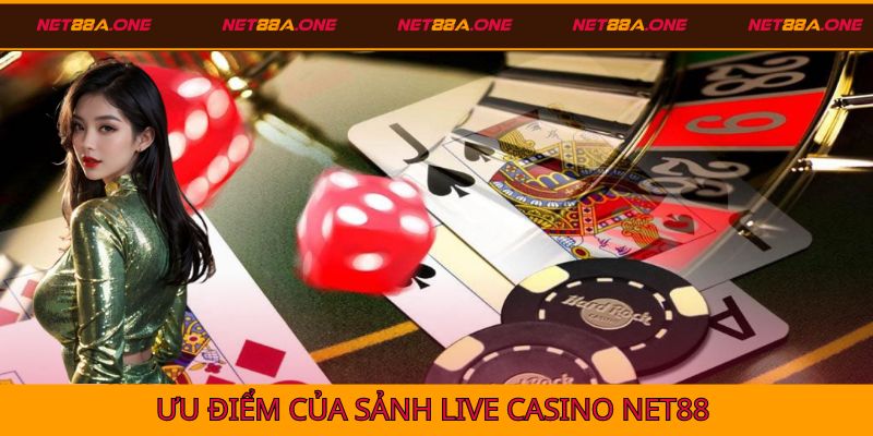 Những ưu điểm khi người chơi trải nghiệm sảnh casino tại Net88