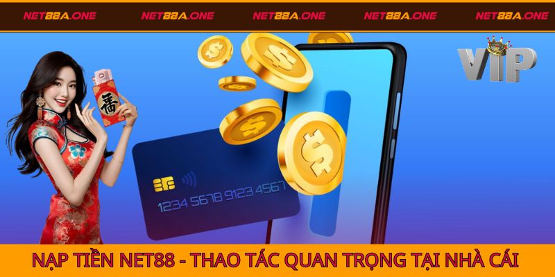 Nạp Tiền Net88 - Hướng Dẫn Chi Tiết Có Kèm Số Liệu Thống Kê