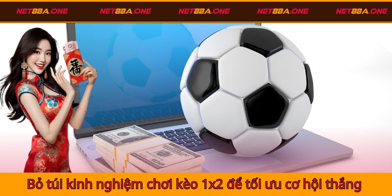 Bỏ túi kinh nghiệm chơi kèo 1x2 để tối ưu cơ hội thắng