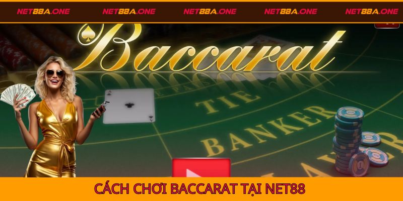 Cách chơi bài Baccarat tại nhà cái Net88
