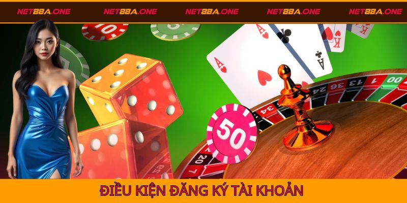 Điều kiện tạo tài khoản Net88