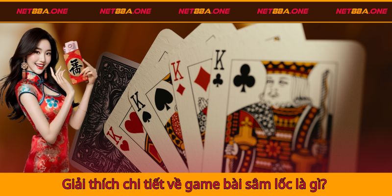 Giải thích chi tiết về game bài sâm lốc là gì?