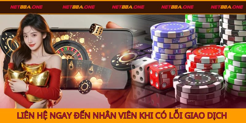 Hãy liên hệ Net88 khi gặp phải lỗi hệ thống trong giao dịch