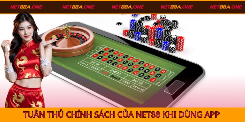 Hãy tuân thủ chính sách của Net88 khi sử dụng app