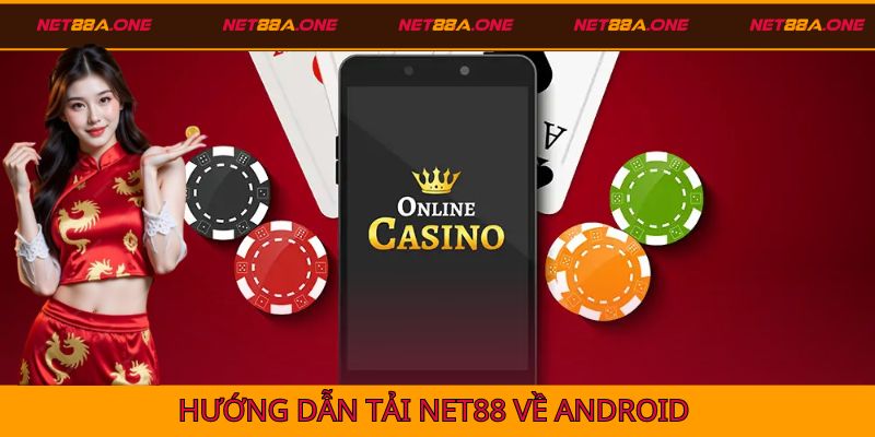 Hướng dẫn chi tiết cách tải Net88 Về Android