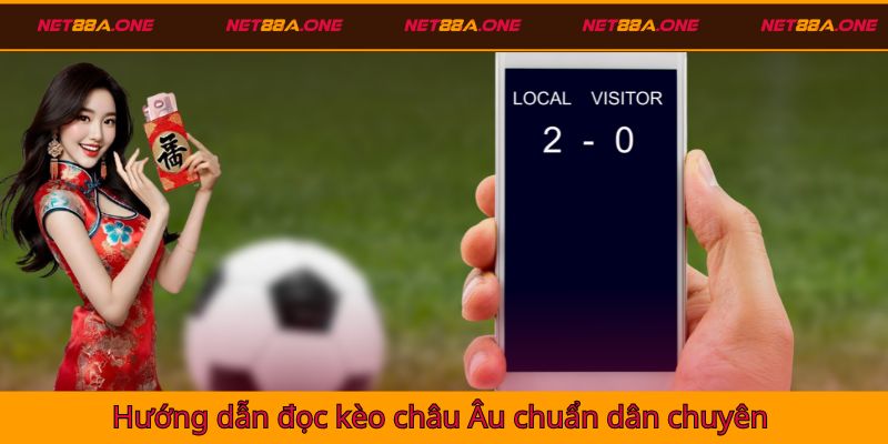 Hướng dẫn đọc kèo châu Âu chuẩn dân chuyên
