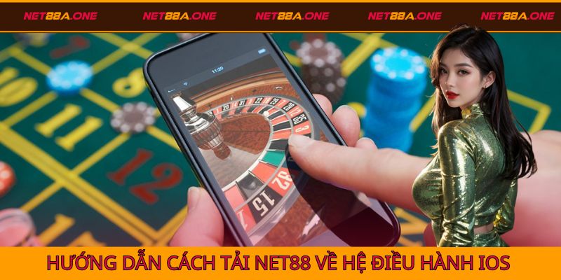 Hướng dẫn người chơi tải Net88 về IOS