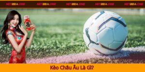 kèo châu âu là gì