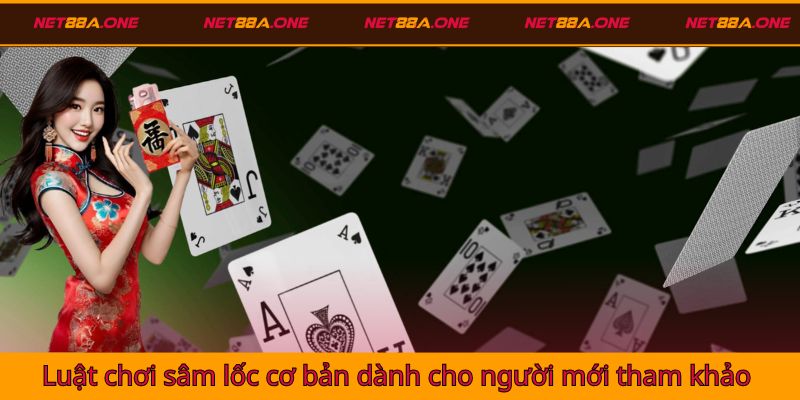 Luật chơi sâm lốc cơ bản dành cho người mới tham khảo