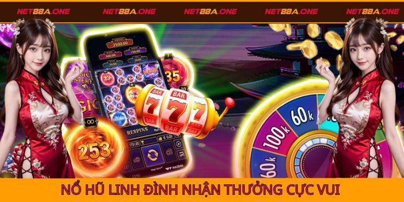 Tưng bừng nhận thưởng lớn với nổ hũ Net88