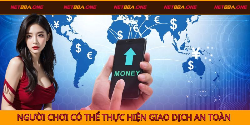 Người chơi có thể giao dịch nhanh và an toàn với app Net88