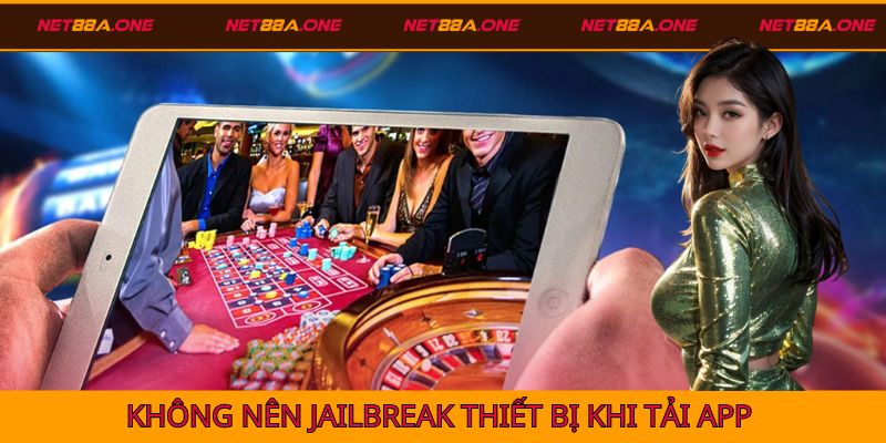Người chơi không nên jailbreak thiết bị