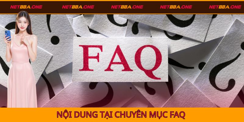 Nội dung quan trọng được giải đáp tại mục FAQ