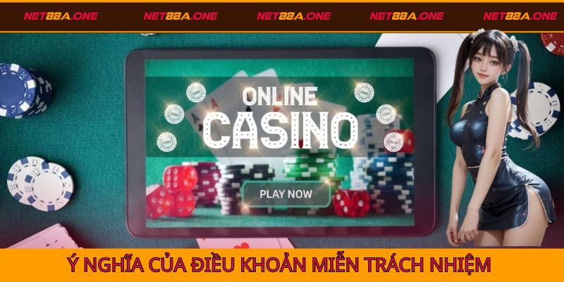 Ý nghĩa của chính sách miễn trừ trách nhiệm tại Net88