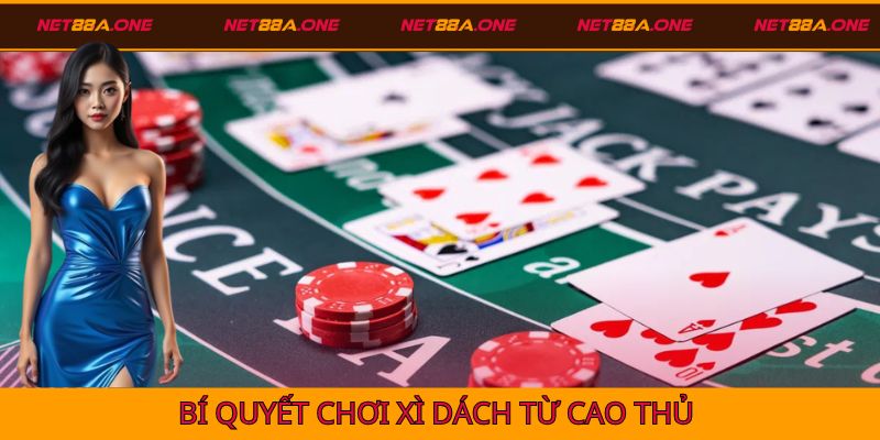 Bí quyết chơi bài Xì Dách online từ cao thủ