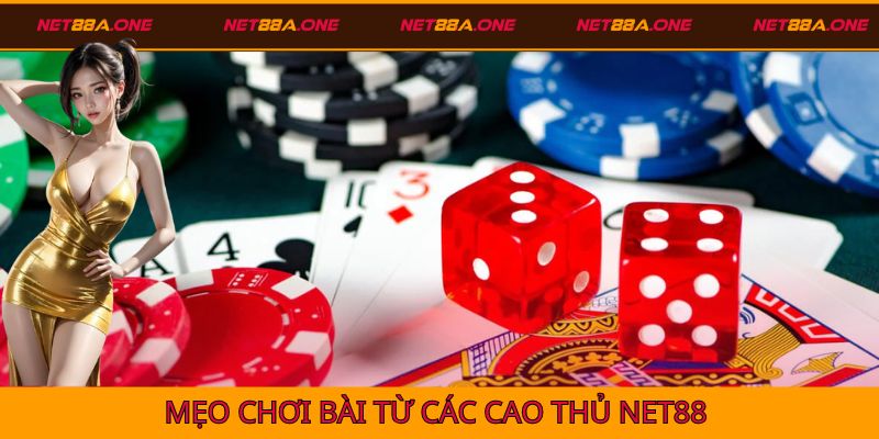 Mẹo chơi bài hiệu quả từ các cao thủ Net88