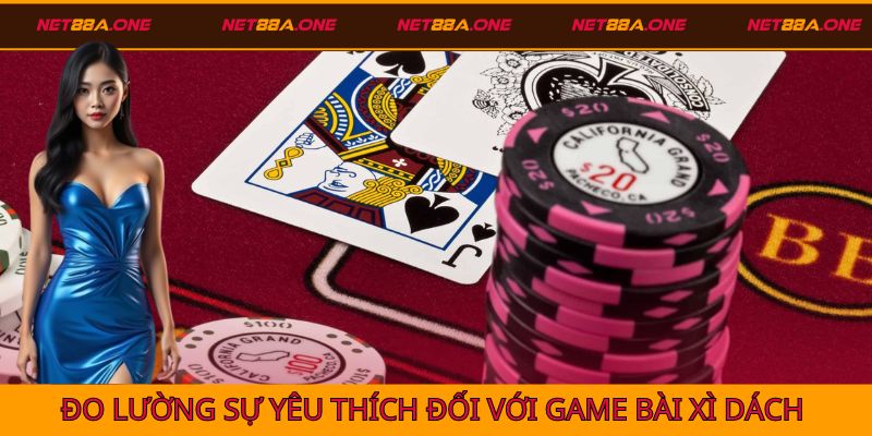 Thống kê nhanh để đo lường sự yêu thích về game bài Xì Dách